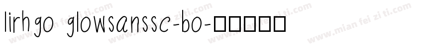 lirhgo glowsanssc-bo字体转换